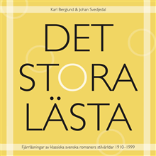 Det stora lästa. Fjärrläsningar av klassiska svenska romaners stilvärldar 1910–1999